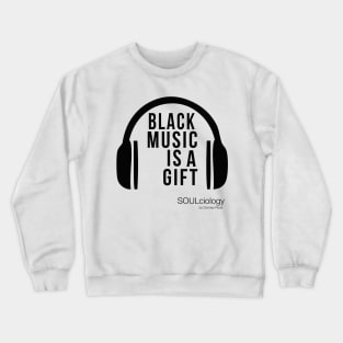 BLACK MUSIC IS A GIFT Crewneck Sweatshirt